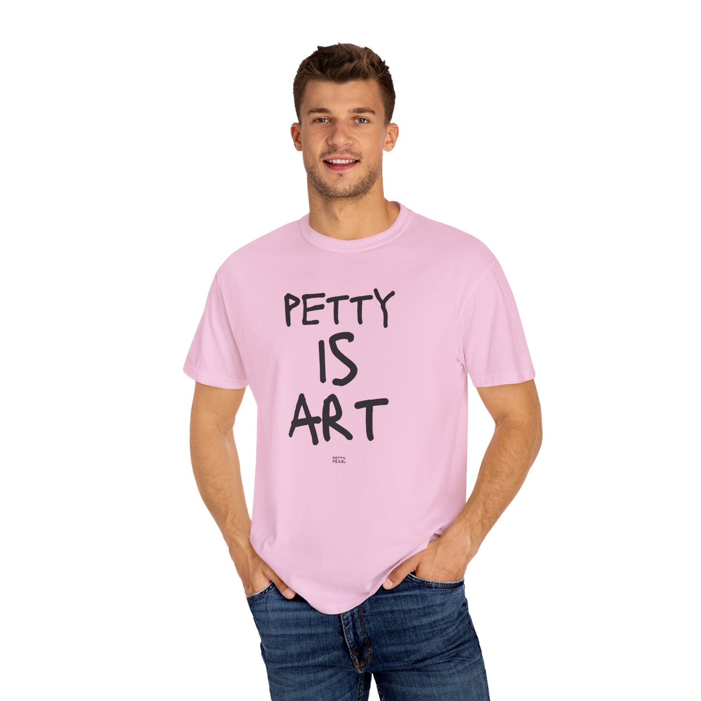 Petty Is Art Unisex T-Shirt - Casual Wear, Unique Gift, Art Lover's Tee, Street Style, Creative Statement Shirt