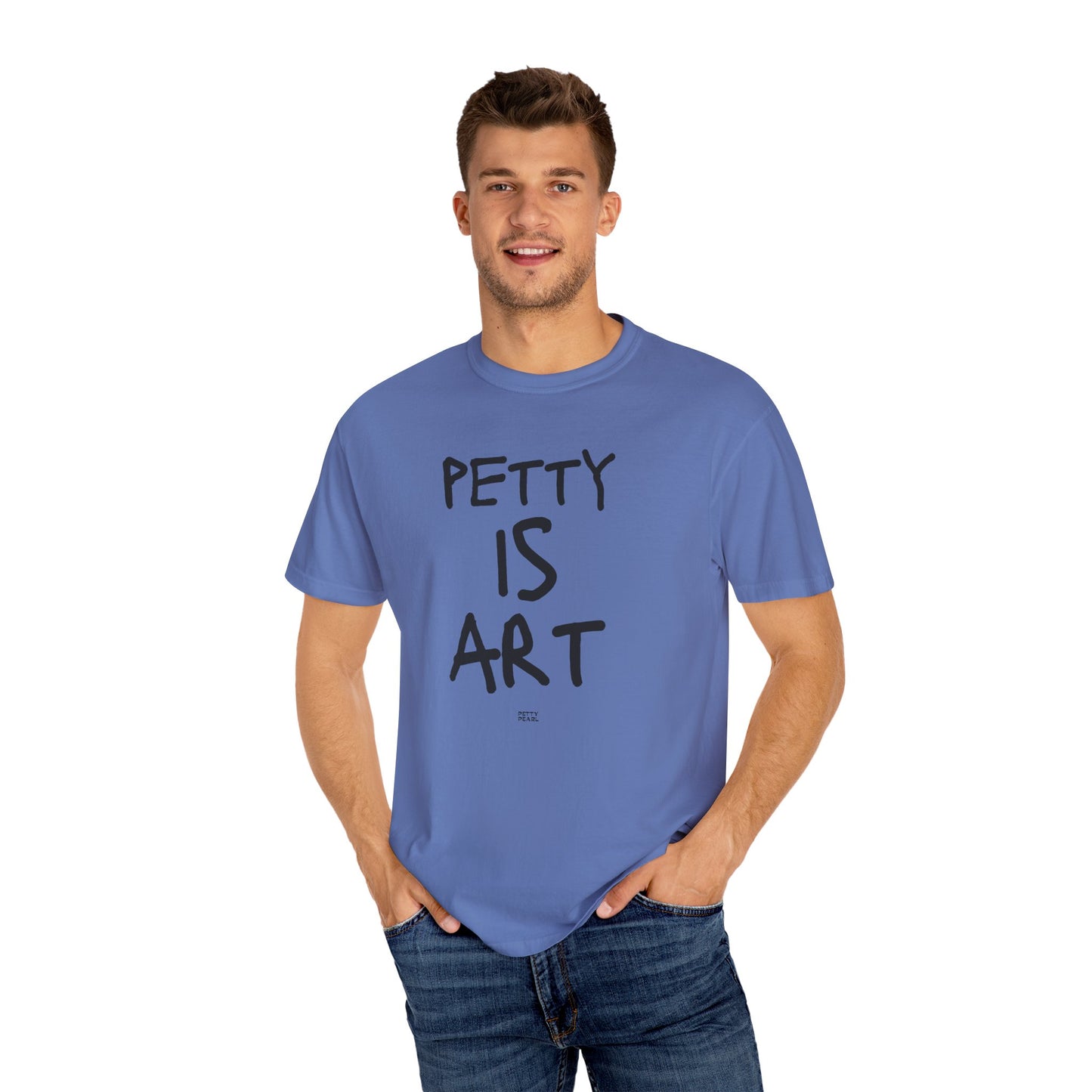 Petty Is Art Unisex T-Shirt - Casual Wear, Unique Gift, Art Lover's Tee, Street Style, Creative Statement Shirt
