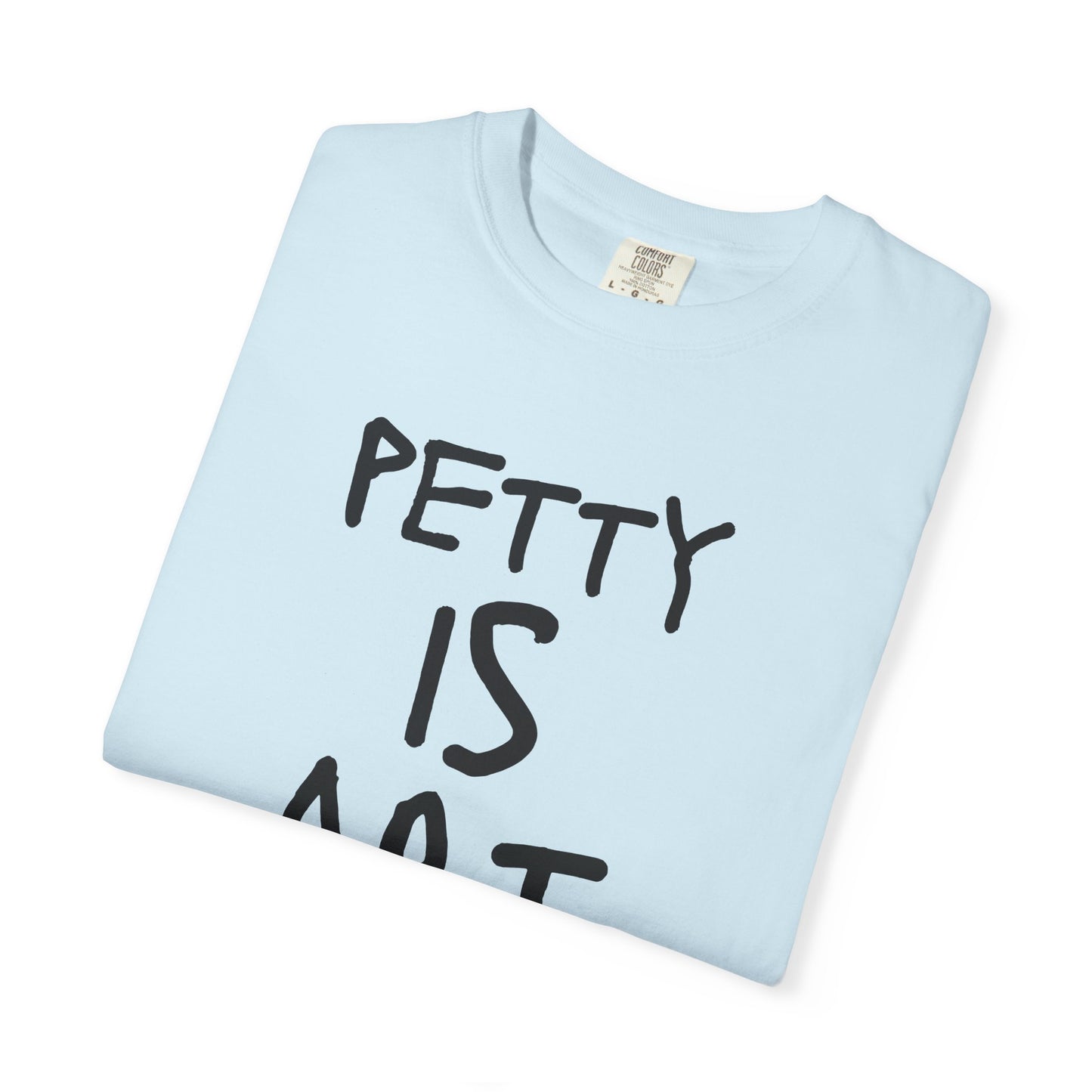 Petty Is Art Unisex T-Shirt - Casual Wear, Unique Gift, Art Lover's Tee, Street Style, Creative Statement Shirt
