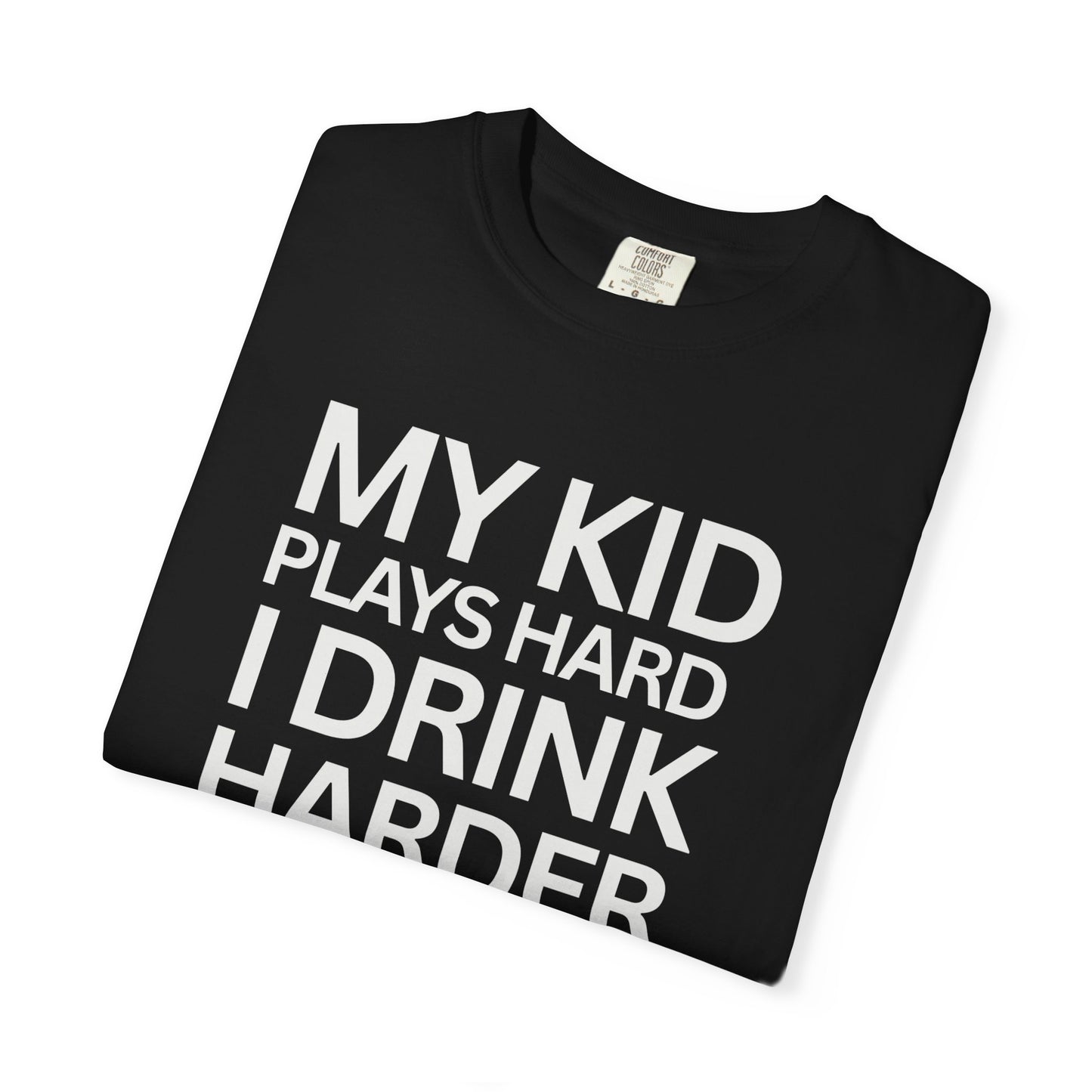 Humorous Parent T-Shirt - My Kid Plays Hard I Drink Harder, Funny Dad Shirt, Gift for Moms, Parenting Humor Tee, Unisex T-Shirt