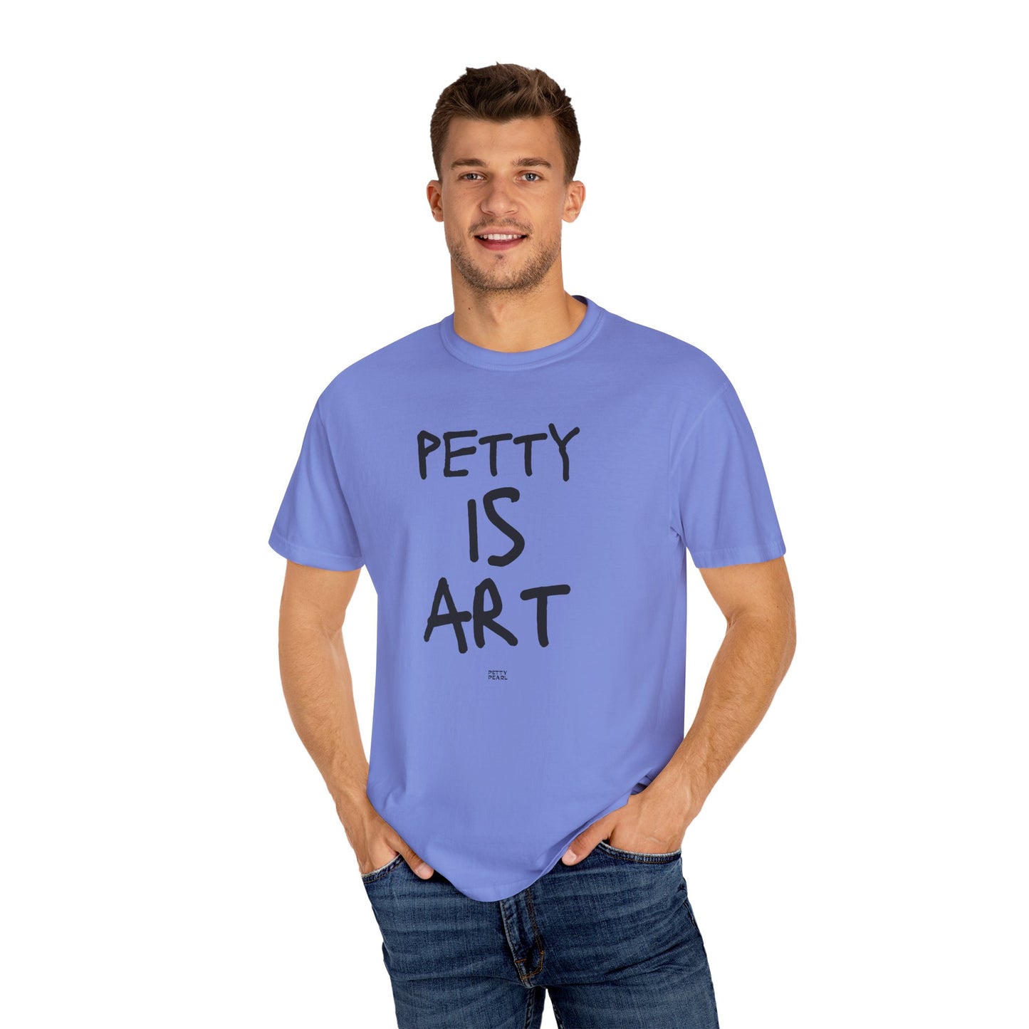 Petty Is Art Unisex T-Shirt - Casual Wear, Unique Gift, Art Lover's Tee, Street Style, Creative Statement Shirt