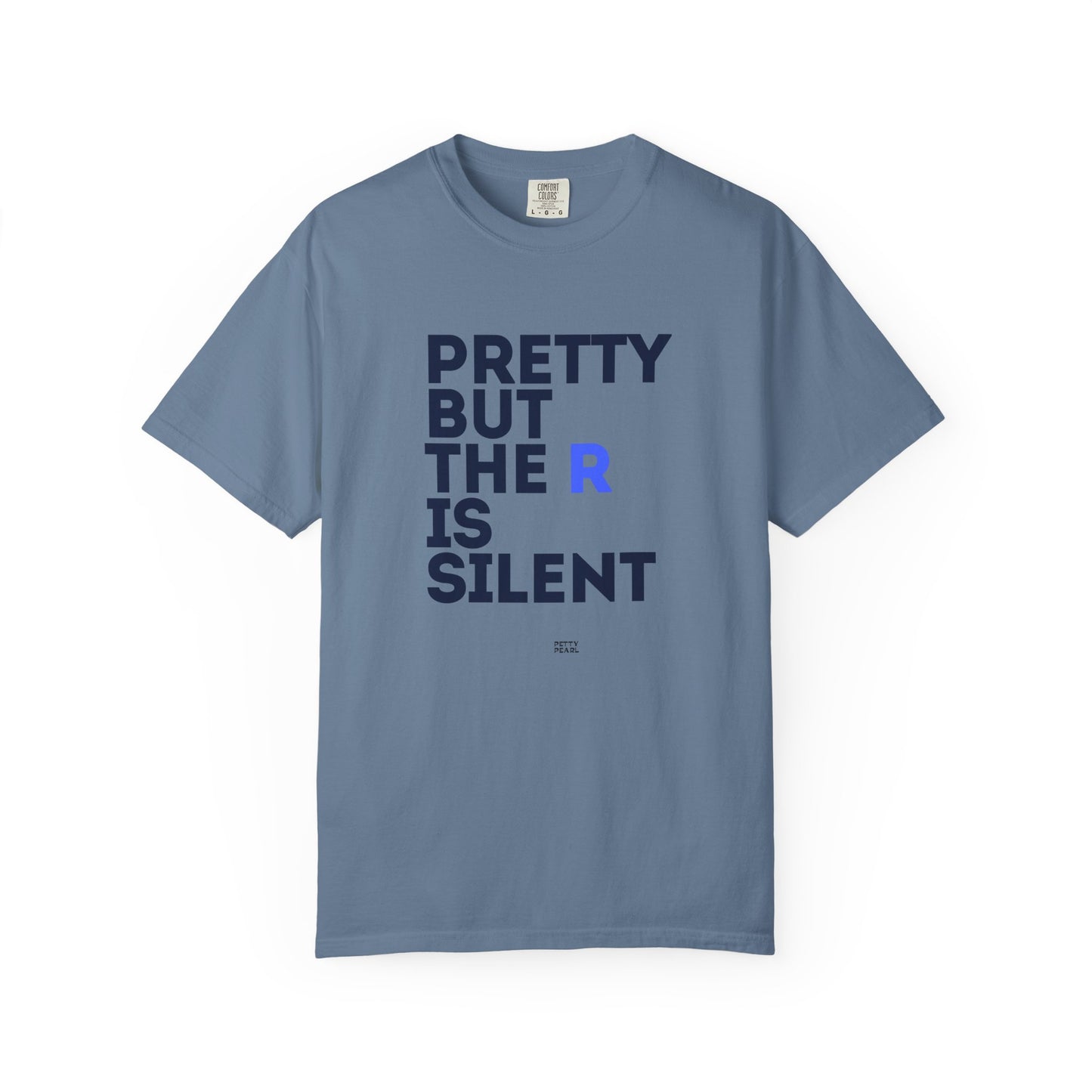Pretty But The R Is Silent Garment-Dyed T-shirt | Funny Tee for Casual Wear, Gift for Friends, Birthday, Humor, Self-Expression