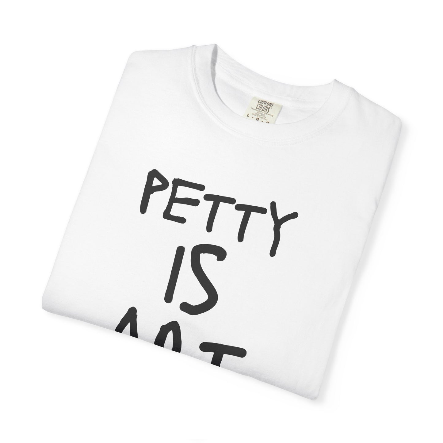 Petty Is Art Unisex T-Shirt - Casual Wear, Unique Gift, Art Lover's Tee, Street Style, Creative Statement Shirt