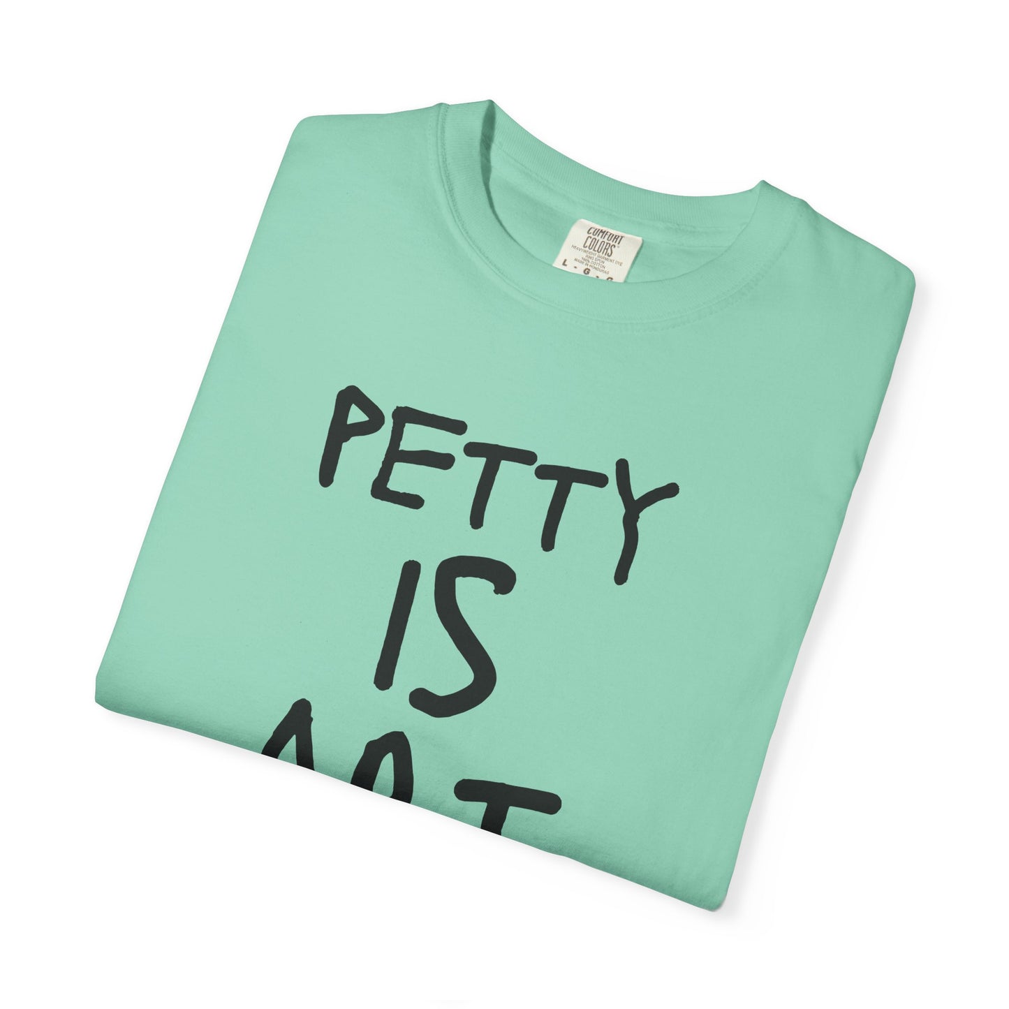 Petty Is Art Unisex T-Shirt - Casual Wear, Unique Gift, Art Lover's Tee, Street Style, Creative Statement Shirt