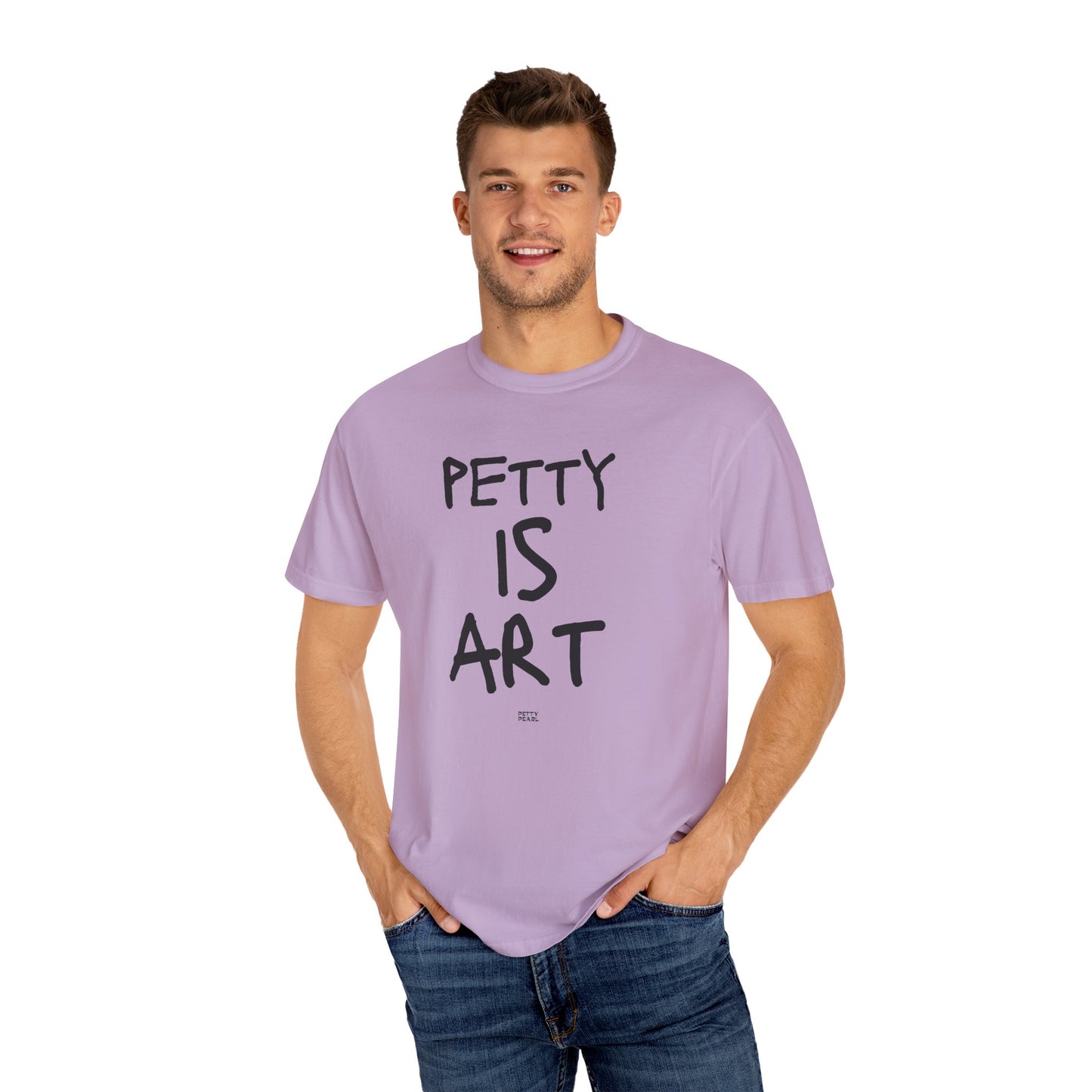 Petty Is Art Unisex T-Shirt - Casual Wear, Unique Gift, Art Lover's Tee, Street Style, Creative Statement Shirt