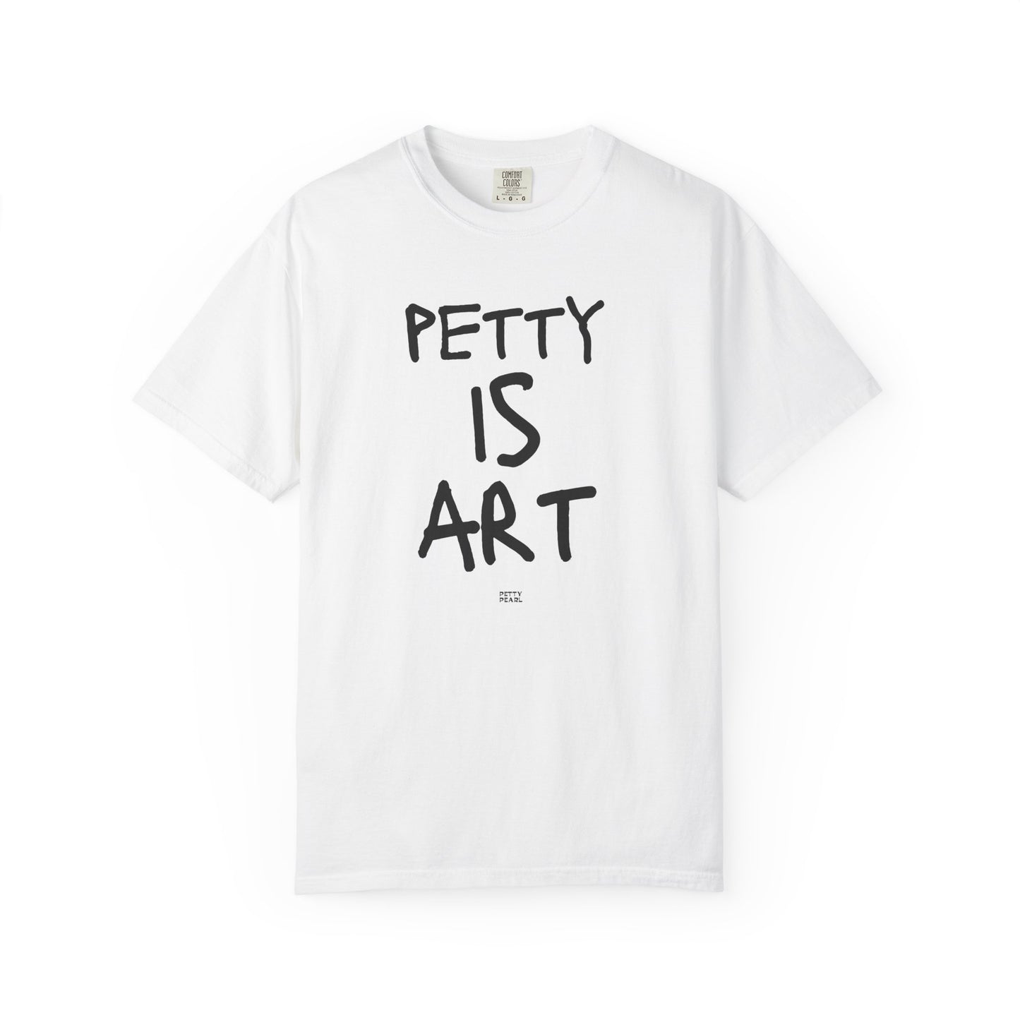 Petty Is Art Unisex T-Shirt - Casual Wear, Unique Gift, Art Lover's Tee, Street Style, Creative Statement Shirt
