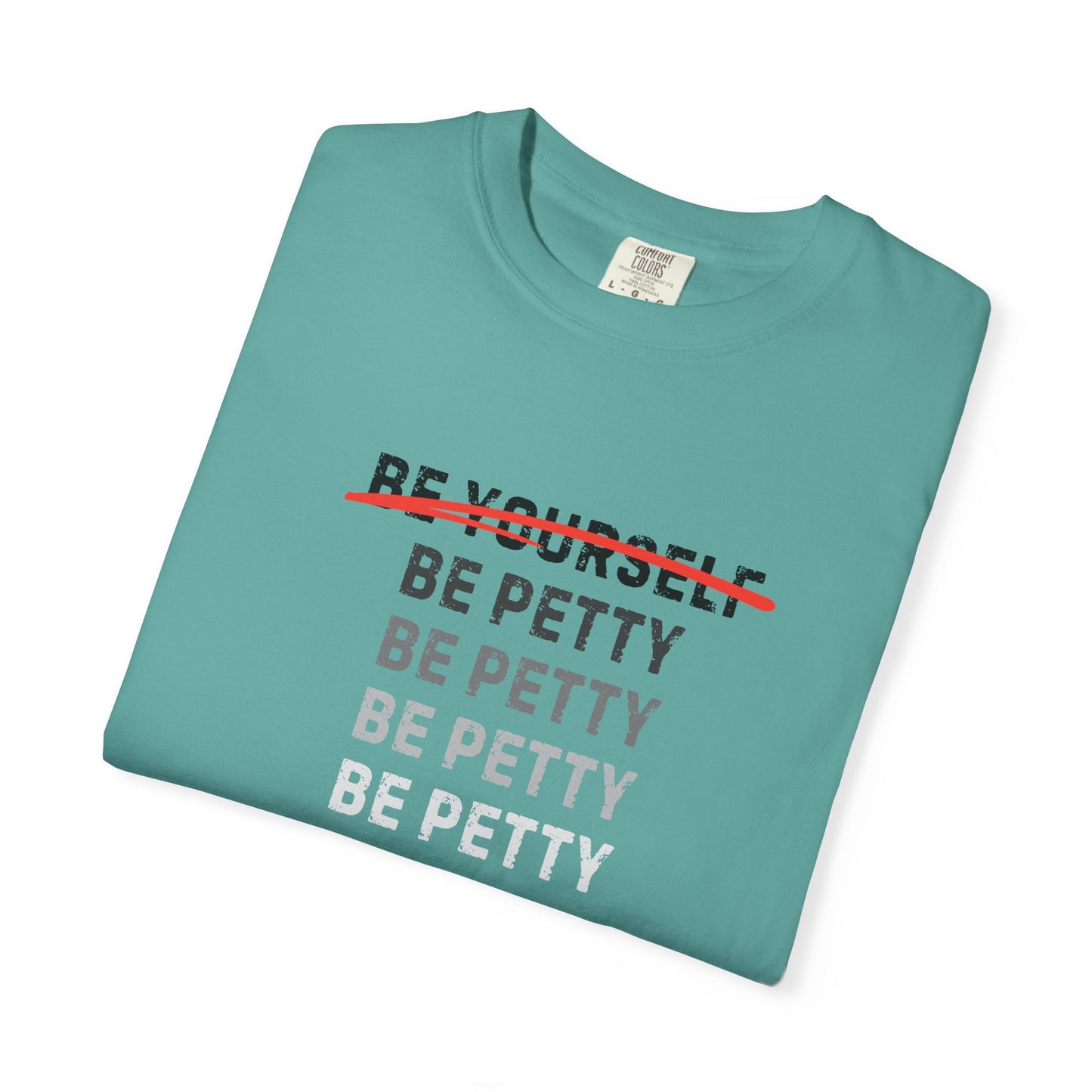 Petty Humor T-Shirt, Unisex Tee, Casual Wear, Gift for Friends, Motivational Shirt, Self-Expression Fashion