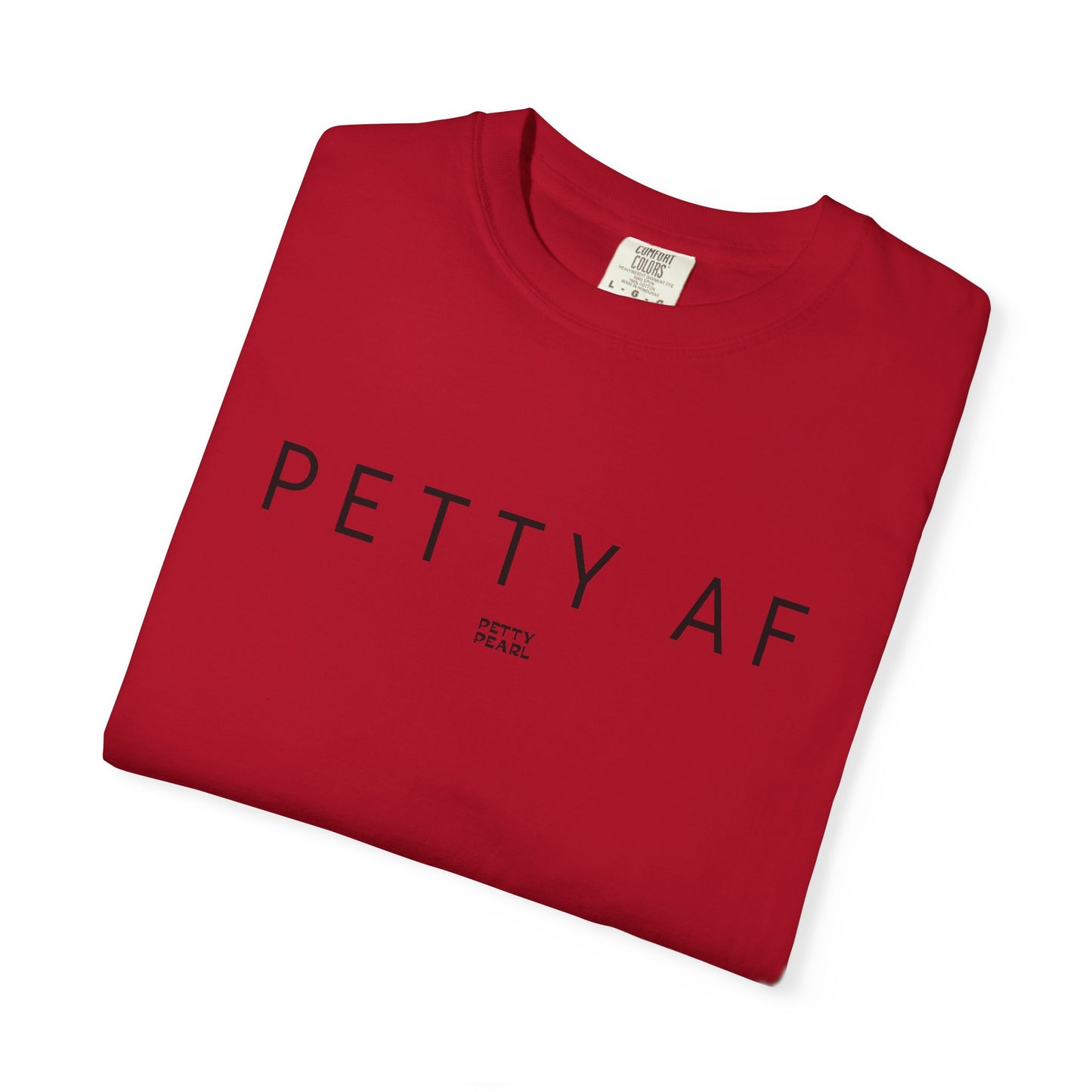 Petty AF Unisex Garment-Dyed T-Shirt | Casual Style, Gift for Friends, Comfortable Everyday Wear, Ideal for Birthdays, Fun Occasions, [...]