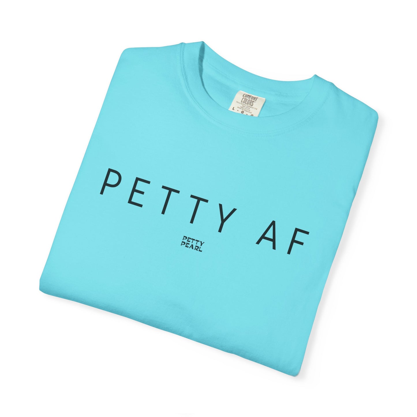 Petty AF Unisex Garment-Dyed T-Shirt | Casual Style, Gift for Friends, Comfortable Everyday Wear, Ideal for Birthdays, Fun Occasions, [...]