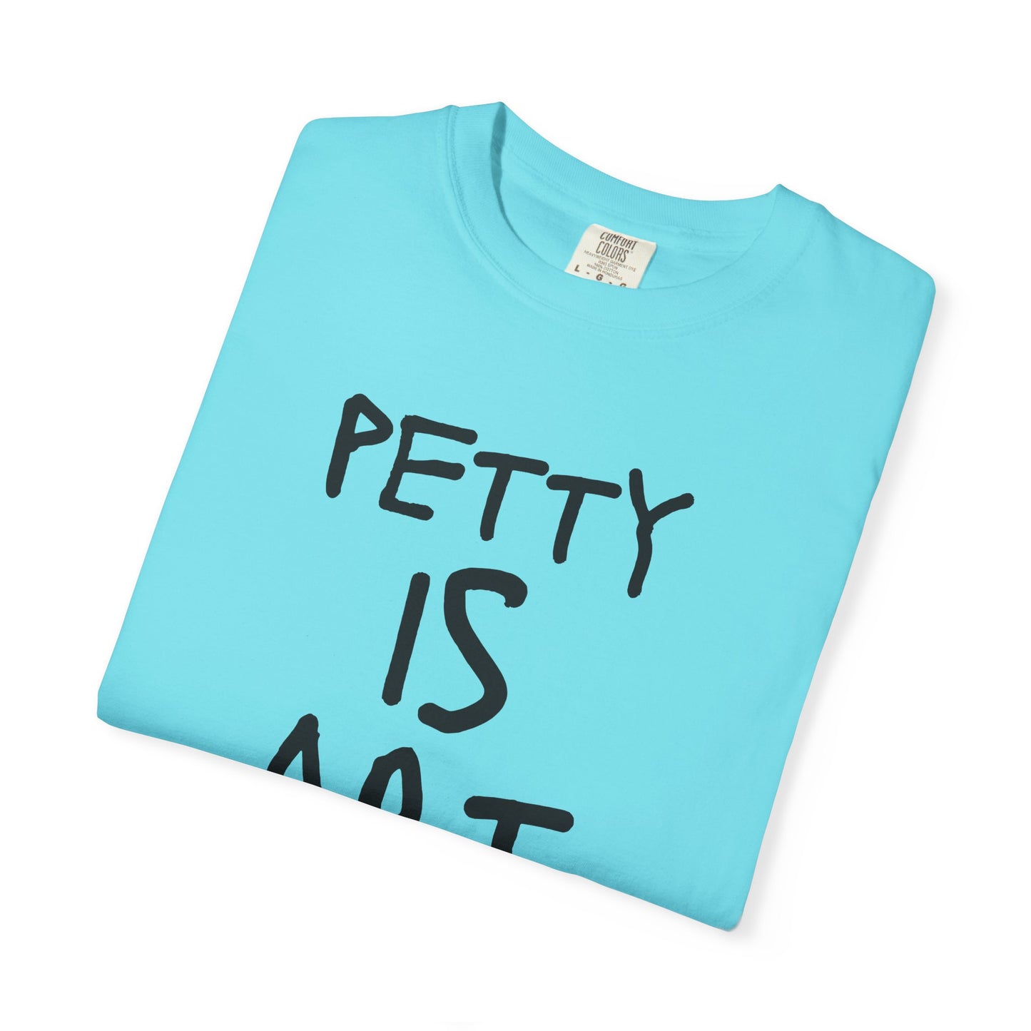 Petty Is Art Unisex T-Shirt - Casual Wear, Unique Gift, Art Lover's Tee, Street Style, Creative Statement Shirt
