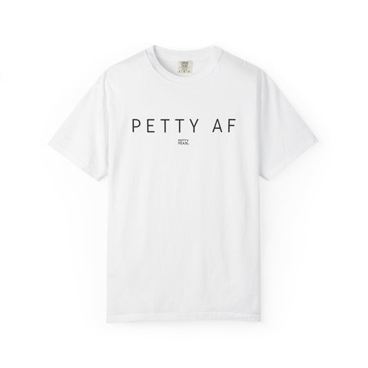 Petty AF Unisex Garment-Dyed T-Shirt | Casual Style, Gift for Friends, Comfortable Everyday Wear, Ideal for Birthdays, Fun Occasions, [...]