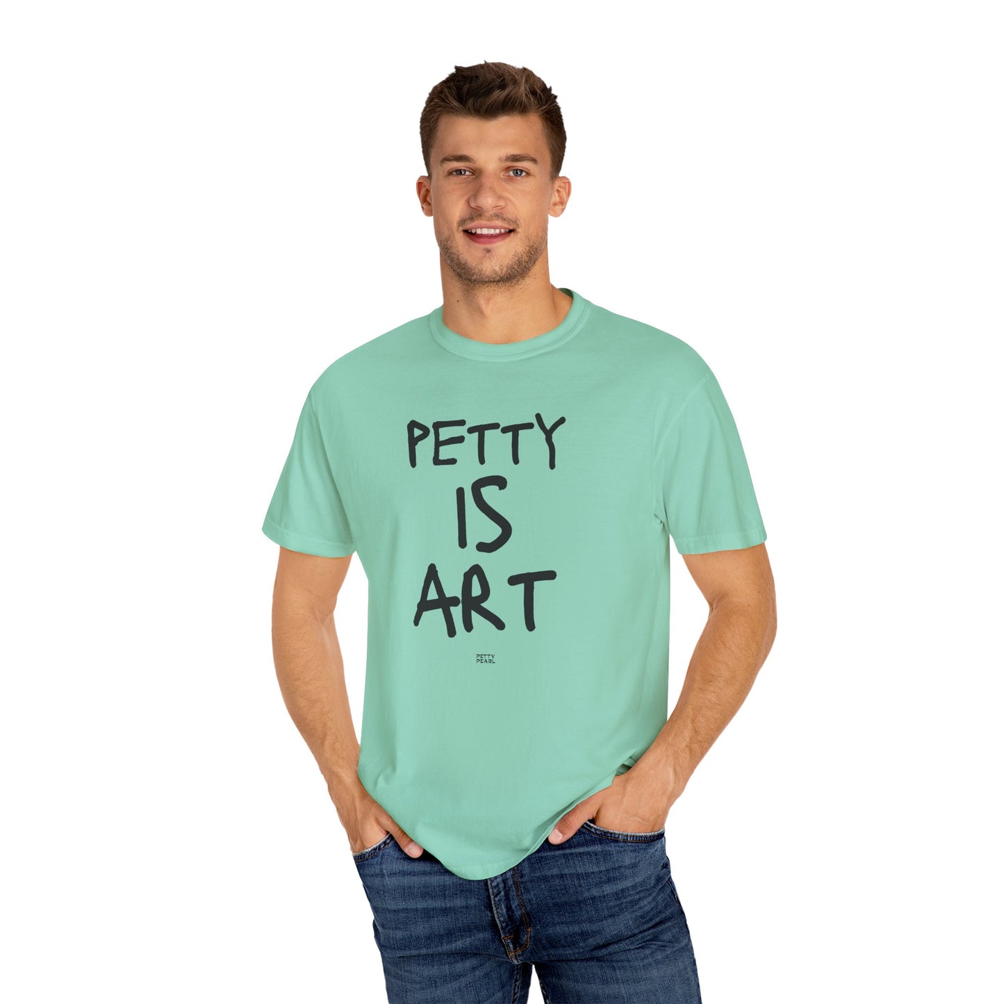 Petty Is Art Unisex T-Shirt - Casual Wear, Unique Gift, Art Lover's Tee, Street Style, Creative Statement Shirt