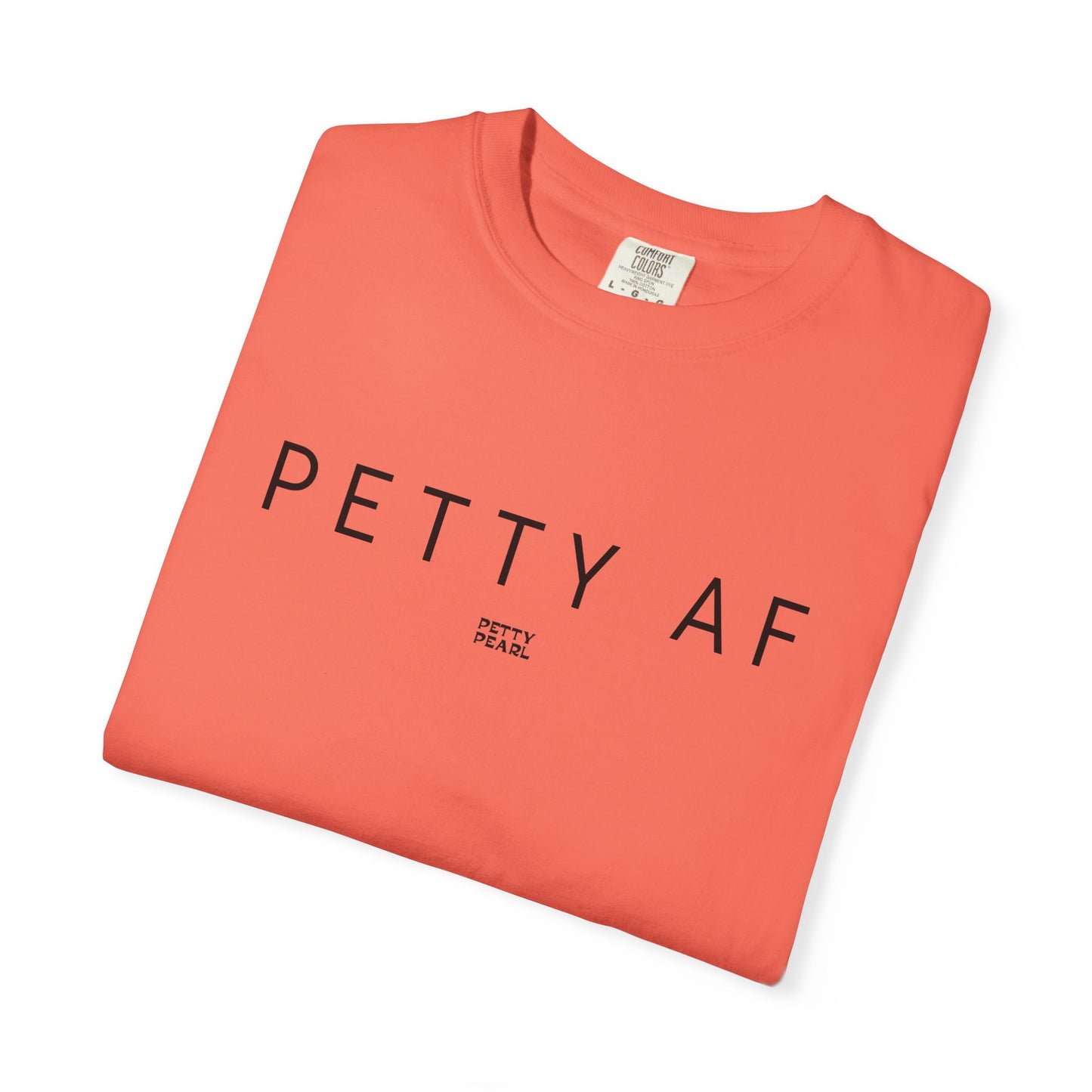 Petty AF Unisex Garment-Dyed T-Shirt | Casual Style, Gift for Friends, Comfortable Everyday Wear, Ideal for Birthdays, Fun Occasions, [...]