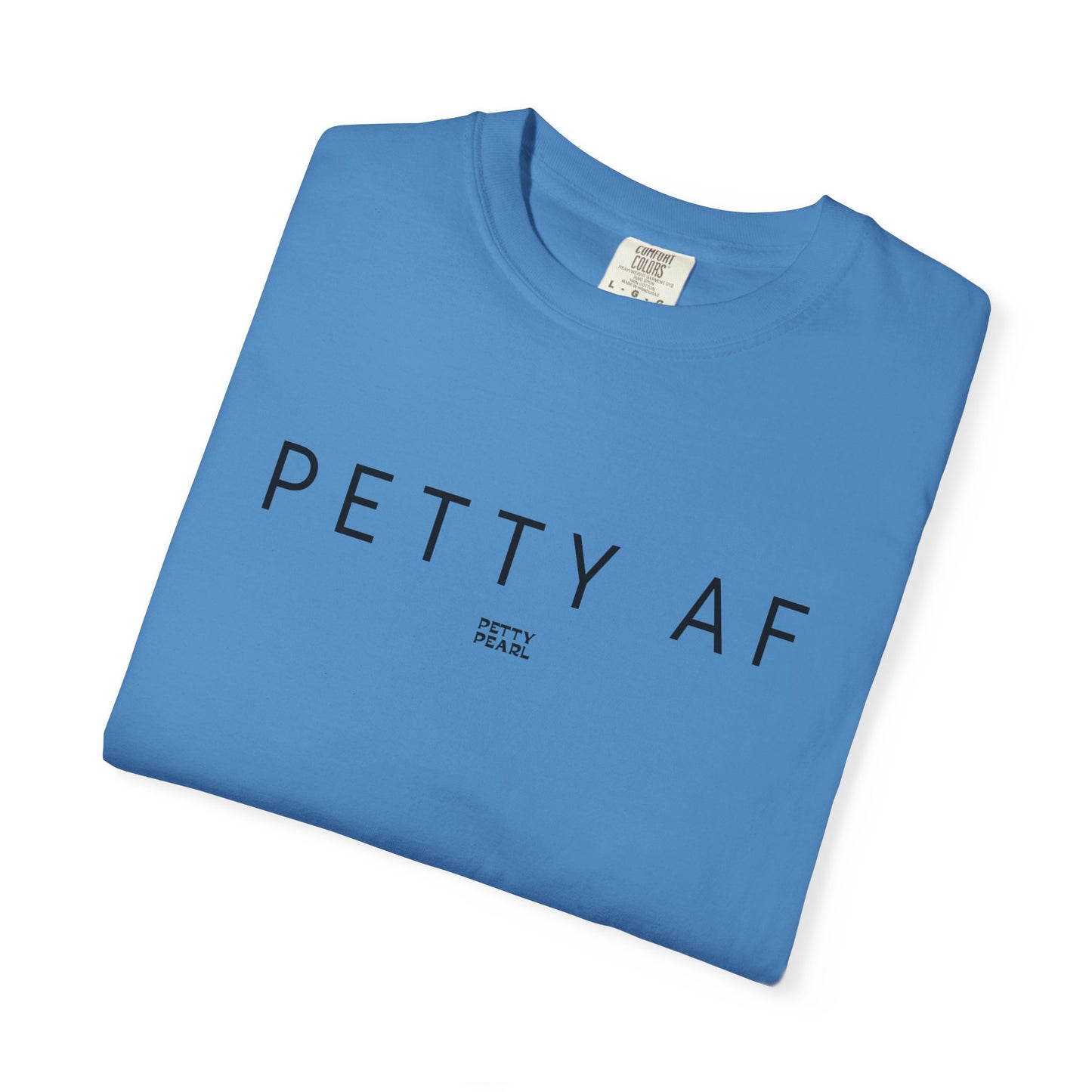 Petty AF Unisex Garment-Dyed T-Shirt | Casual Style, Gift for Friends, Comfortable Everyday Wear, Ideal for Birthdays, Fun Occasions, [...]