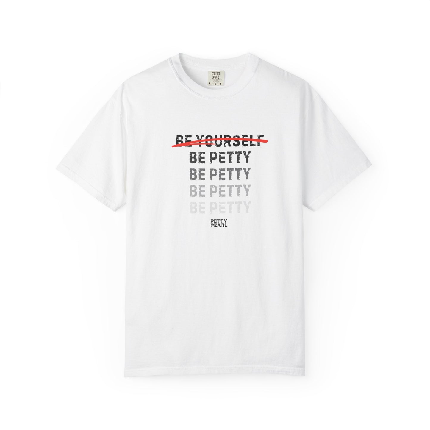 Petty Humor T-Shirt, Unisex Tee, Casual Wear, Gift for Friends, Motivational Shirt, Self-Expression Fashion