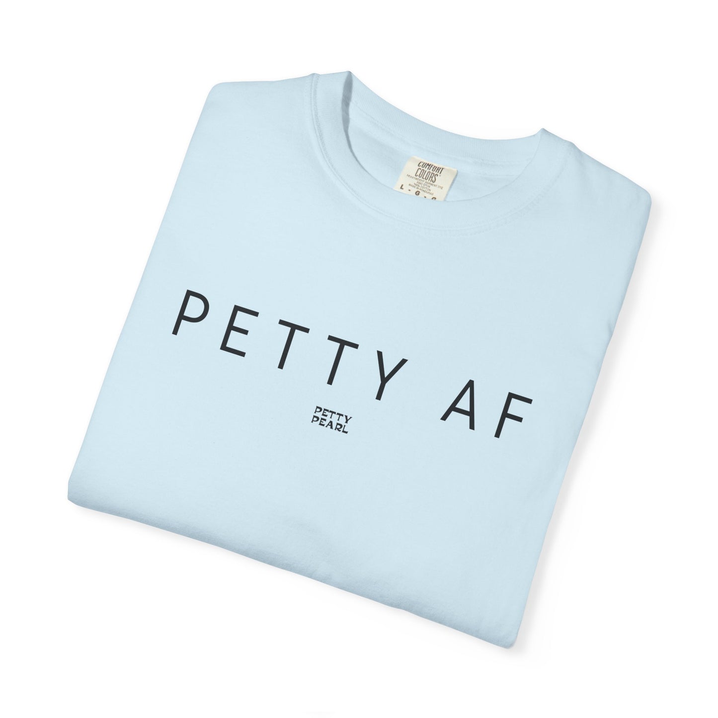 Petty AF Unisex Garment-Dyed T-Shirt | Casual Style, Gift for Friends, Comfortable Everyday Wear, Ideal for Birthdays, Fun Occasions, [...]