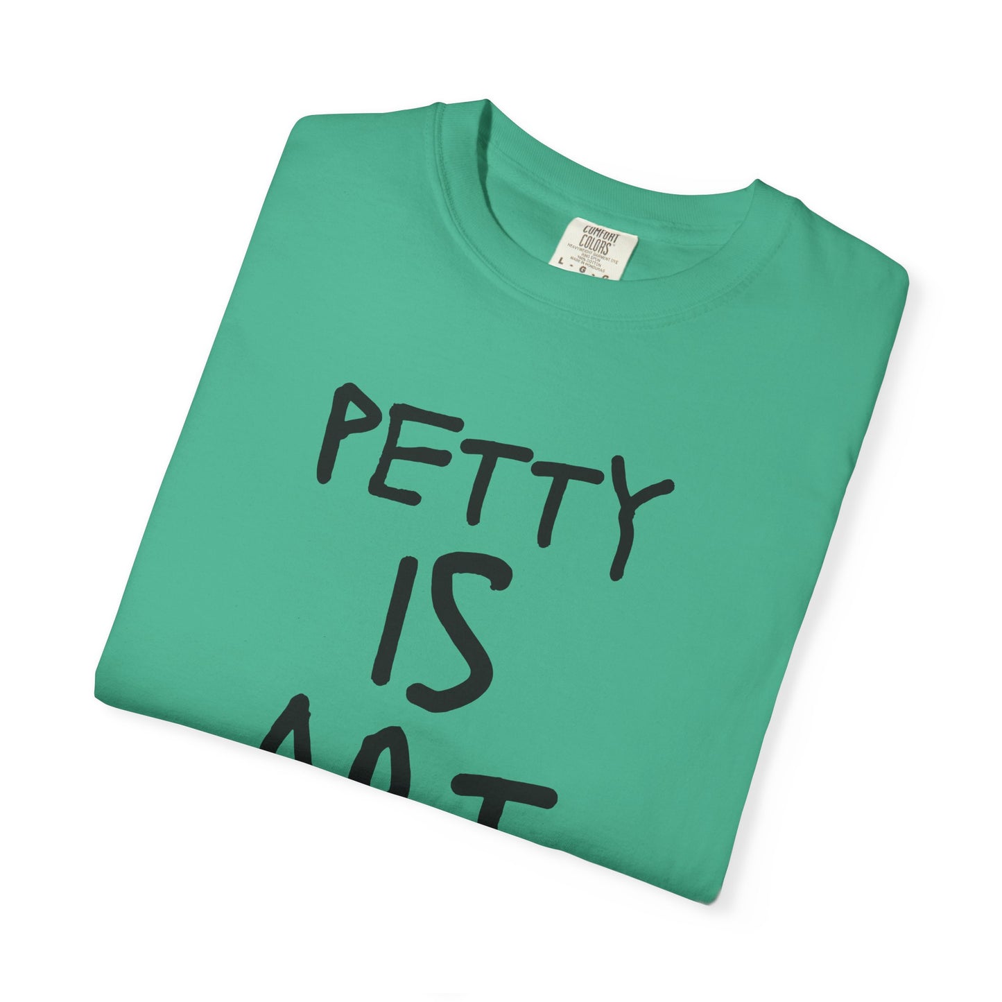 Petty Is Art Unisex T-Shirt - Casual Wear, Unique Gift, Art Lover's Tee, Street Style, Creative Statement Shirt