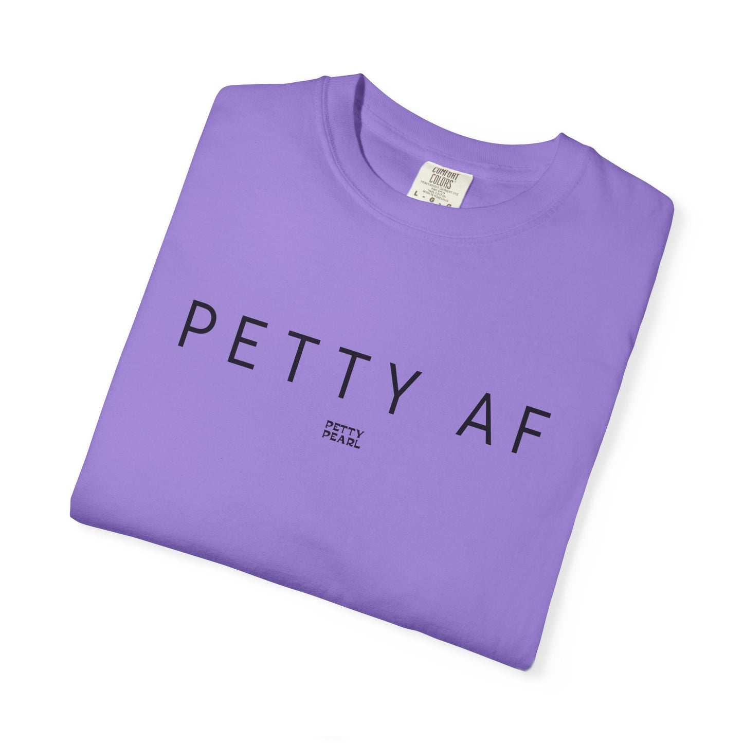 Petty AF Unisex Garment-Dyed T-Shirt | Casual Style, Gift for Friends, Comfortable Everyday Wear, Ideal for Birthdays, Fun Occasions, [...]