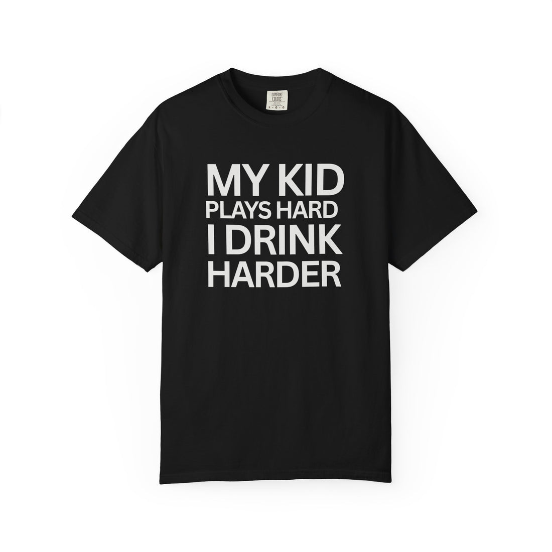 Humorous Parent T-Shirt - My Kid Plays Hard I Drink Harder, Funny Dad Shirt, Gift for Moms, Parenting Humor Tee, Unisex T-Shirt