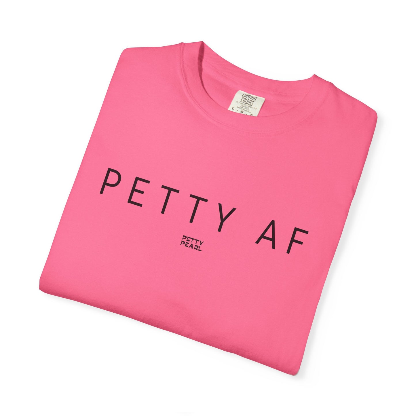 Petty AF Unisex Garment-Dyed T-Shirt | Casual Style, Gift for Friends, Comfortable Everyday Wear, Ideal for Birthdays, Fun Occasions, [...]