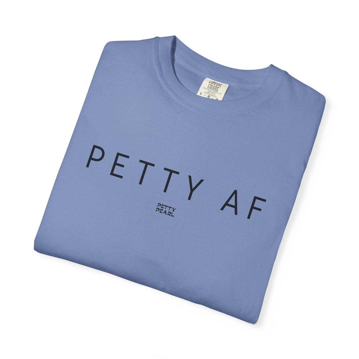 Petty AF Unisex Garment-Dyed T-Shirt | Casual Style, Gift for Friends, Comfortable Everyday Wear, Ideal for Birthdays, Fun Occasions, [...]