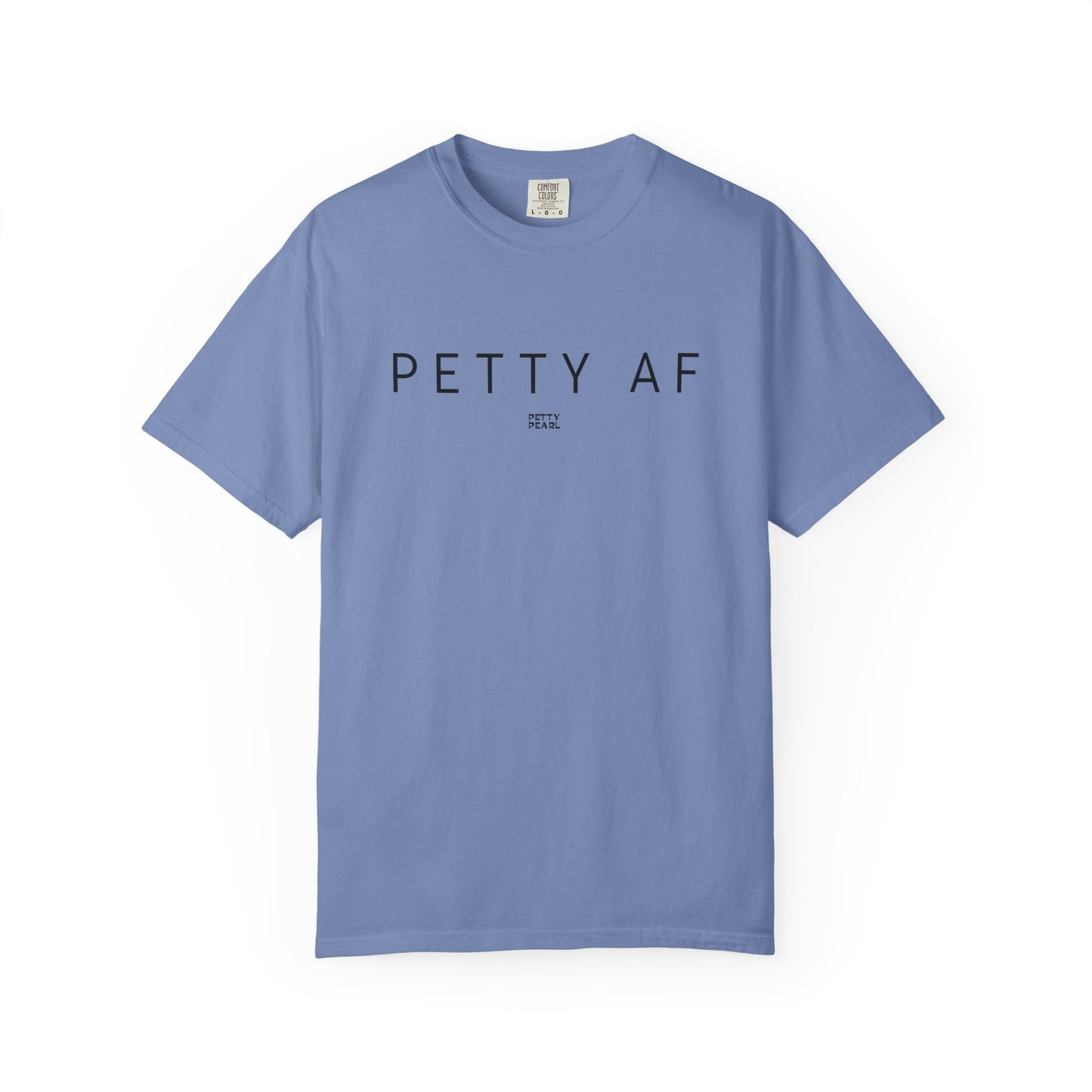 Petty AF Unisex Garment-Dyed T-Shirt | Casual Style, Gift for Friends, Comfortable Everyday Wear, Ideal for Birthdays, Fun Occasions, [...]