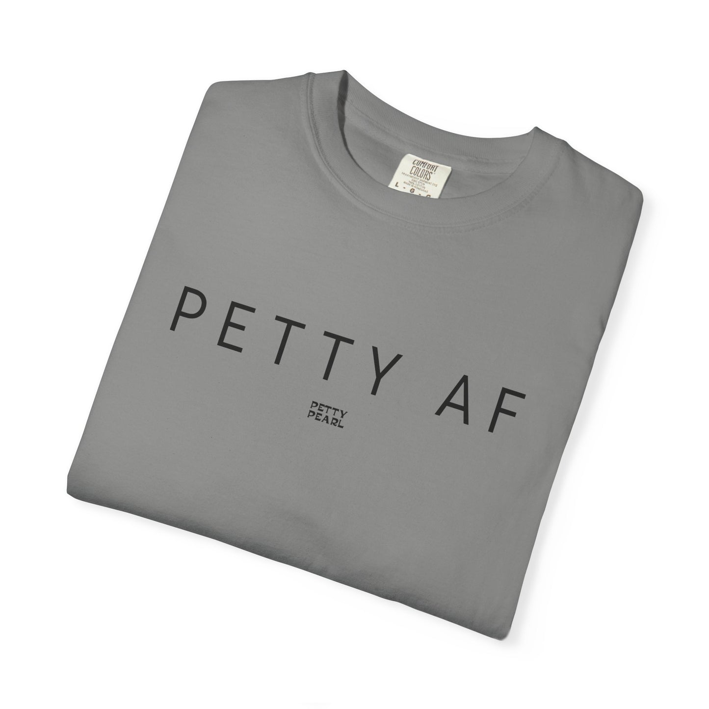 Petty AF Unisex Garment-Dyed T-Shirt | Casual Style, Gift for Friends, Comfortable Everyday Wear, Ideal for Birthdays, Fun Occasions, [...]