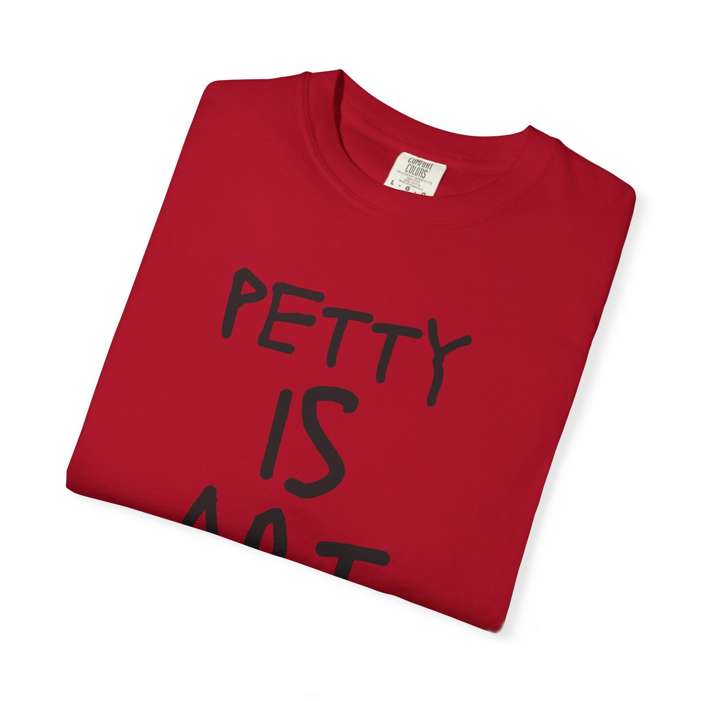 Petty Is Art Unisex T-Shirt - Casual Wear, Unique Gift, Art Lover's Tee, Street Style, Creative Statement Shirt